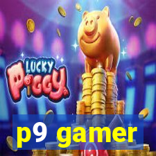 p9 gamer